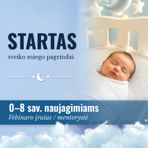 STARTAS. Sveiko miego pagrindai naujagimiui (vebinaro įrašas)